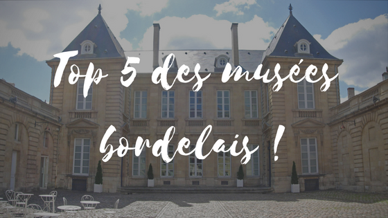 Top 5 des musées bordelais à visiter !